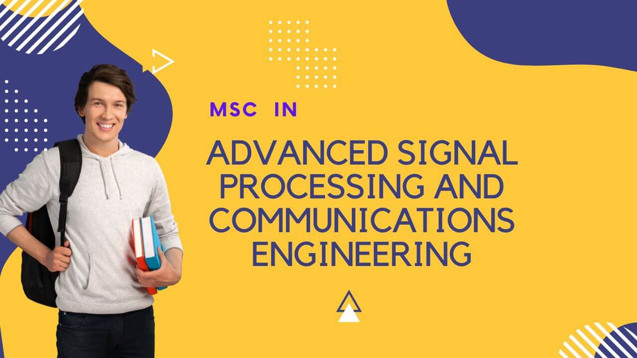 MSc in Advanced Signal Processing and Communications Engineering