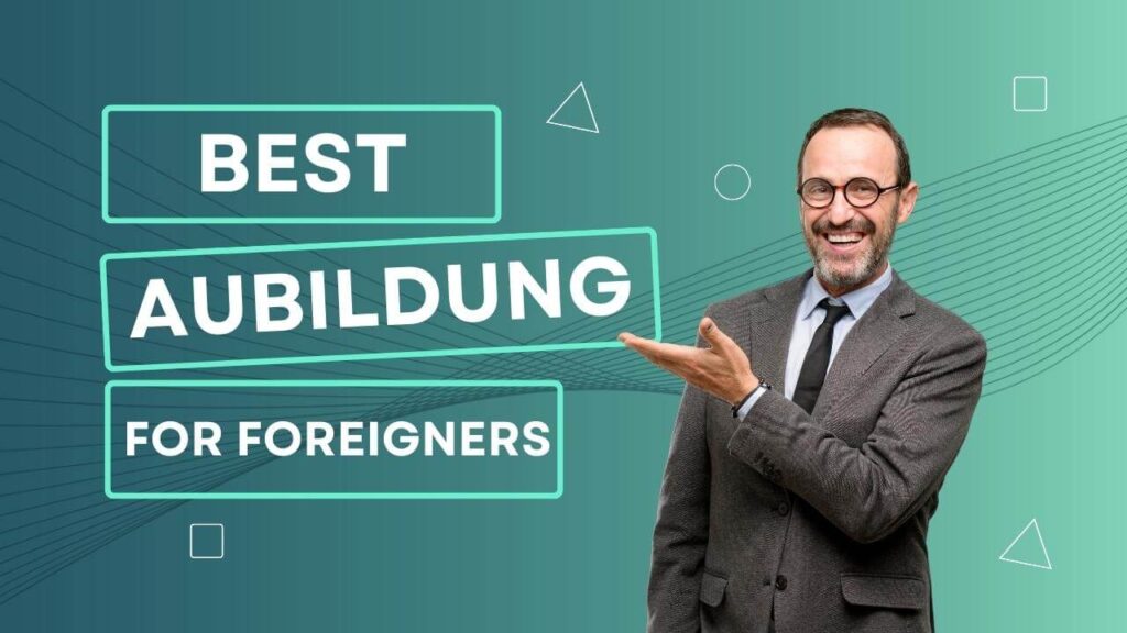 Ausbildung in Germany for Foreigners