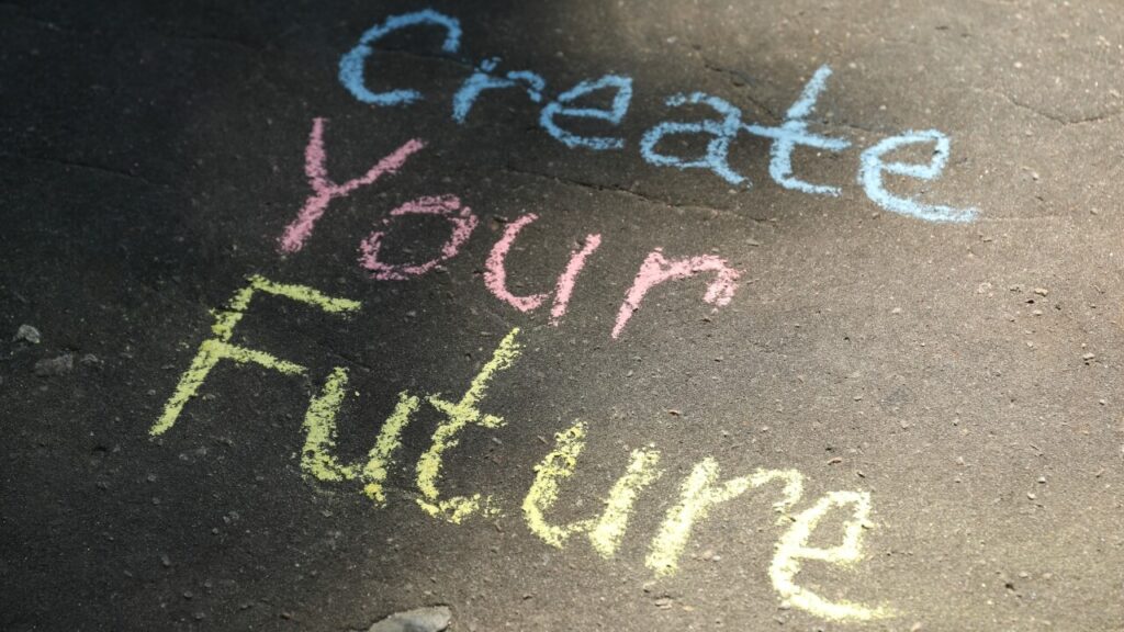 create your future
